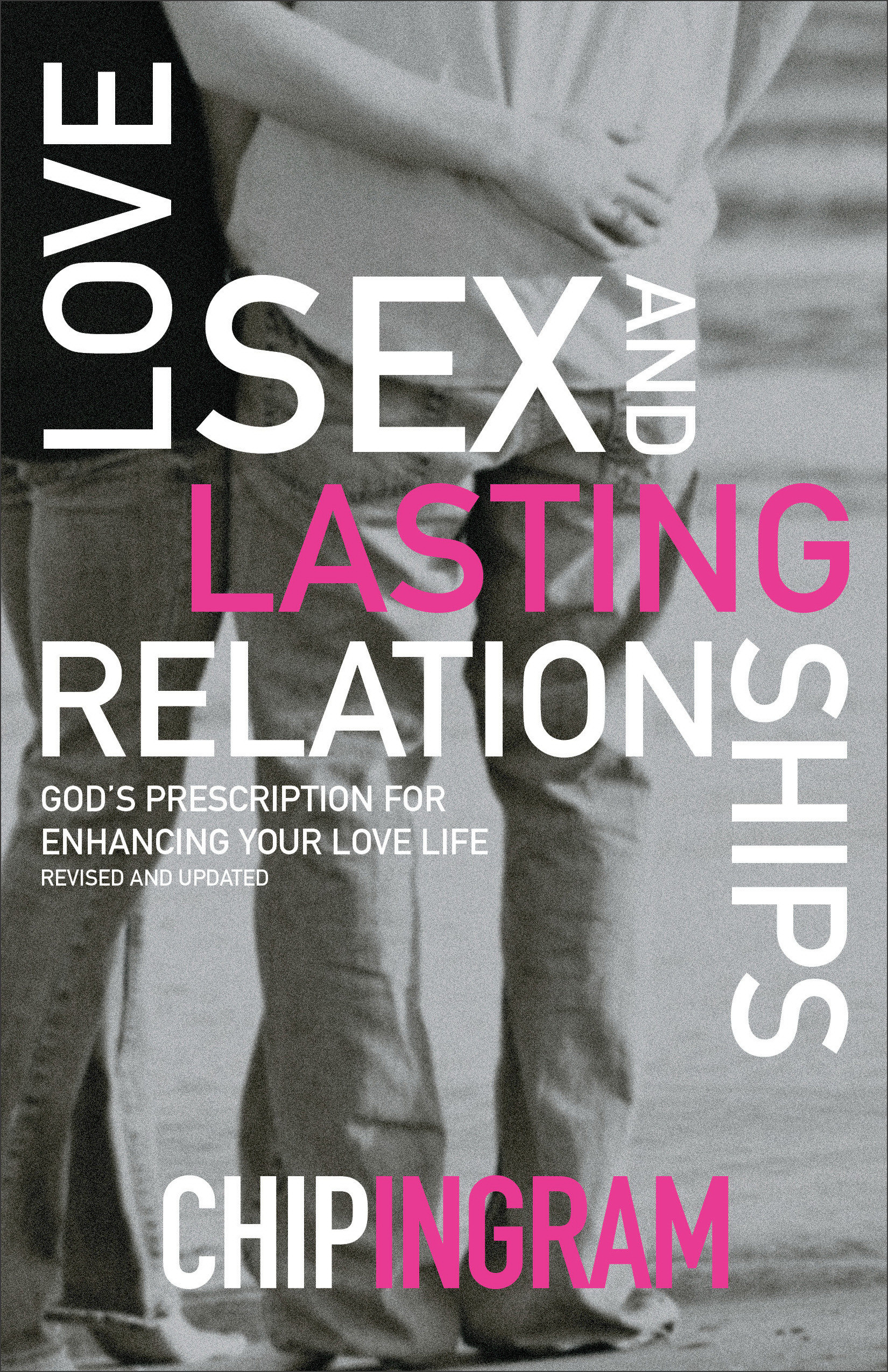 Love Sex and Lasting Relationships By Chip Ingram (Paperback)