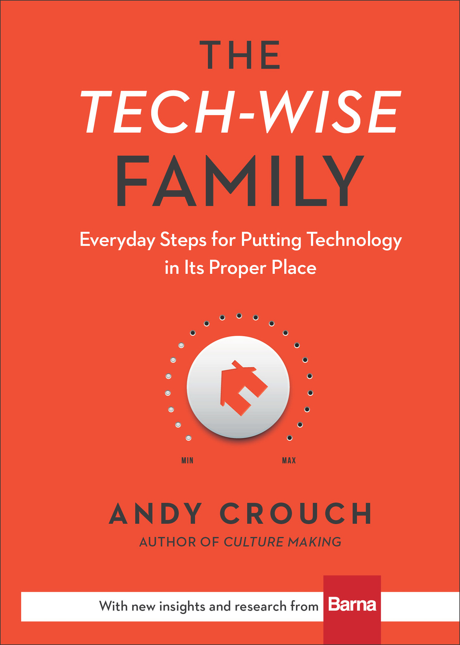 The Tech-Wise Family By Andy Crouch (Hardback) 9780801018664