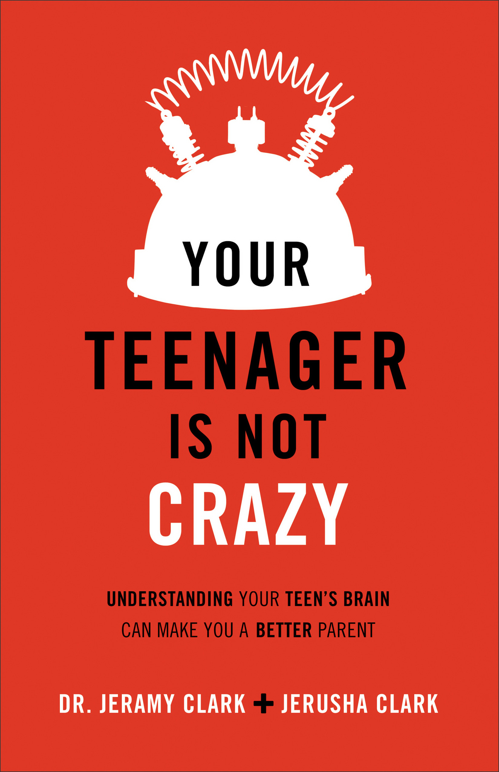 Your Teenager Is Not Crazy By Jerusha Clark (Paperback) 9780801018763