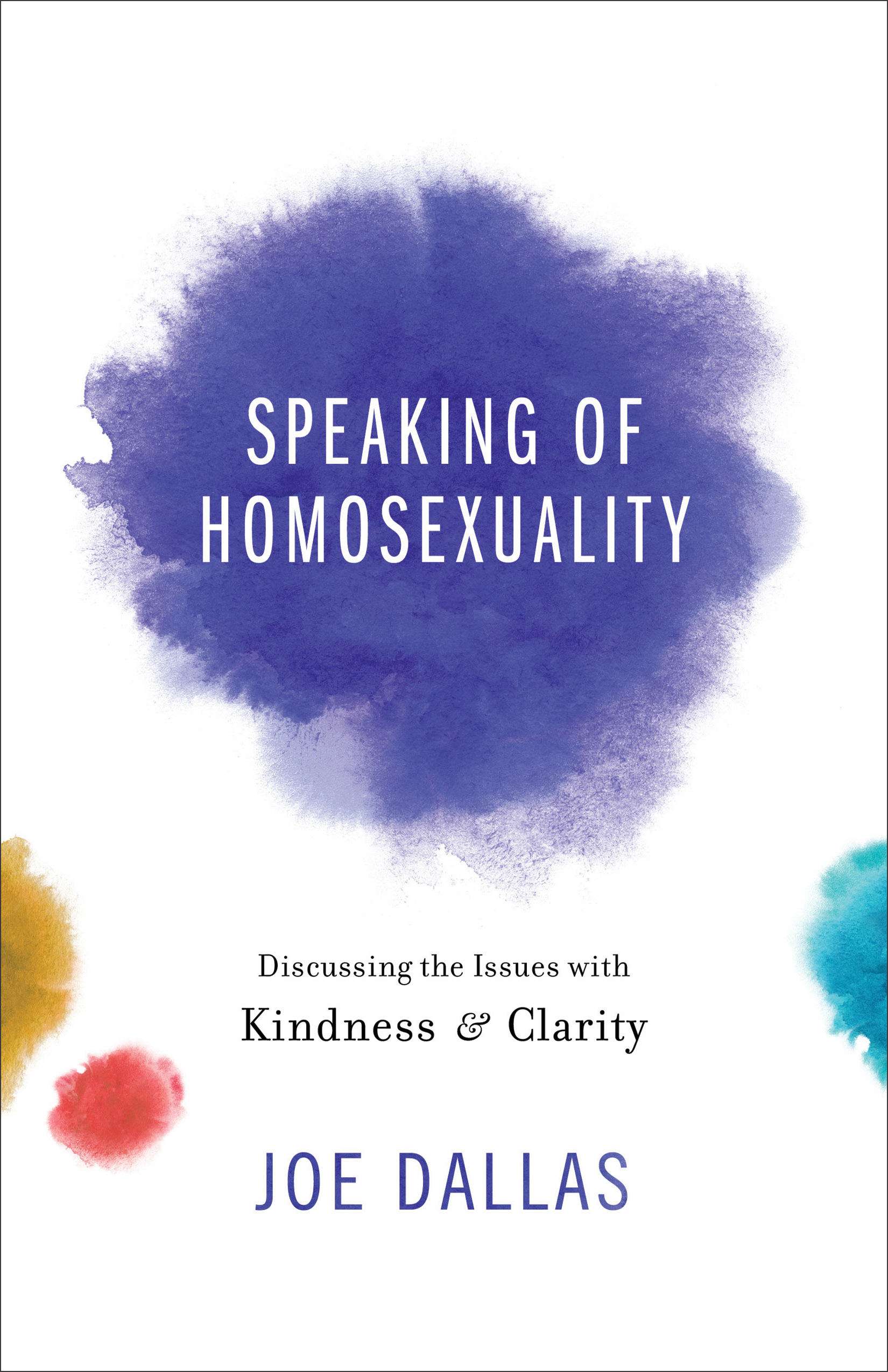 Speaking of Homosexuality By Joe Dallas (Paperback) 9780801019159