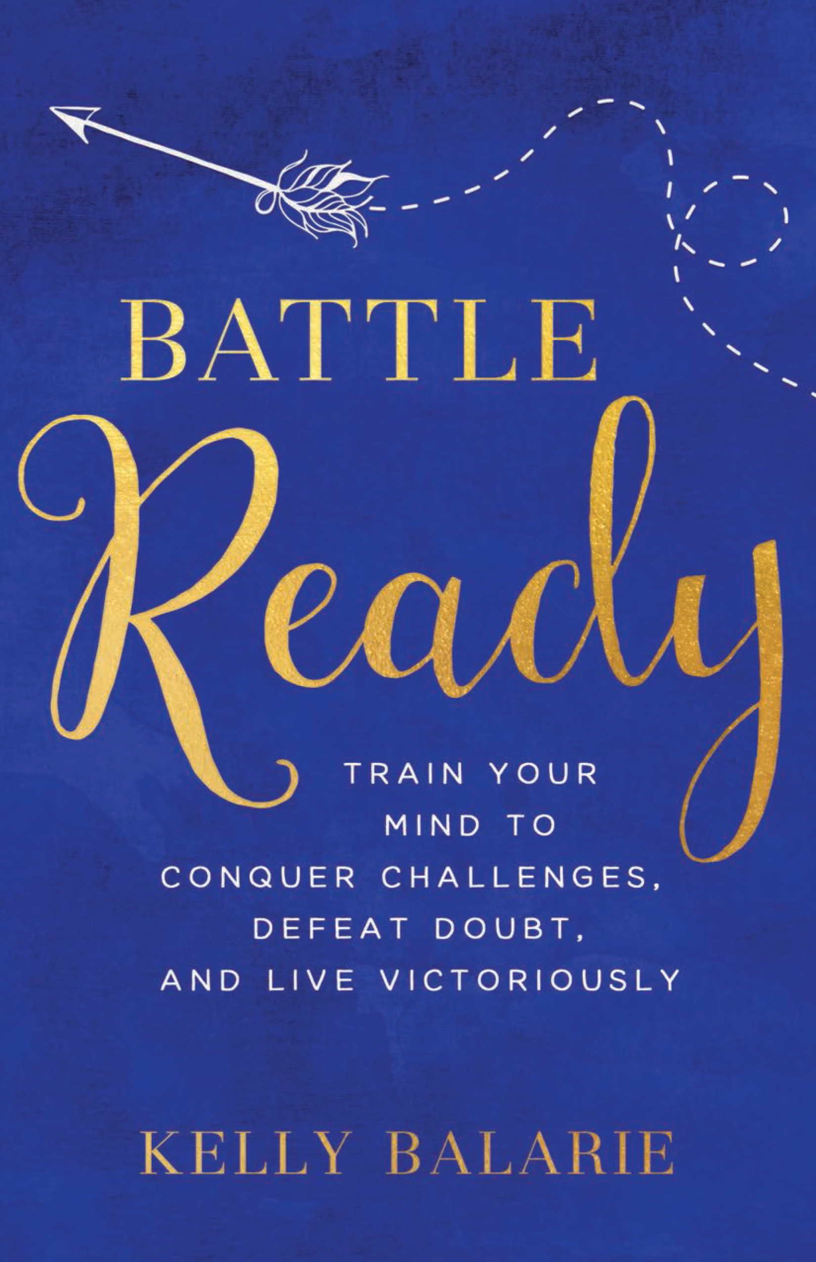 Battle Ready By Kelly Balarie (Paperback) 9780801019357