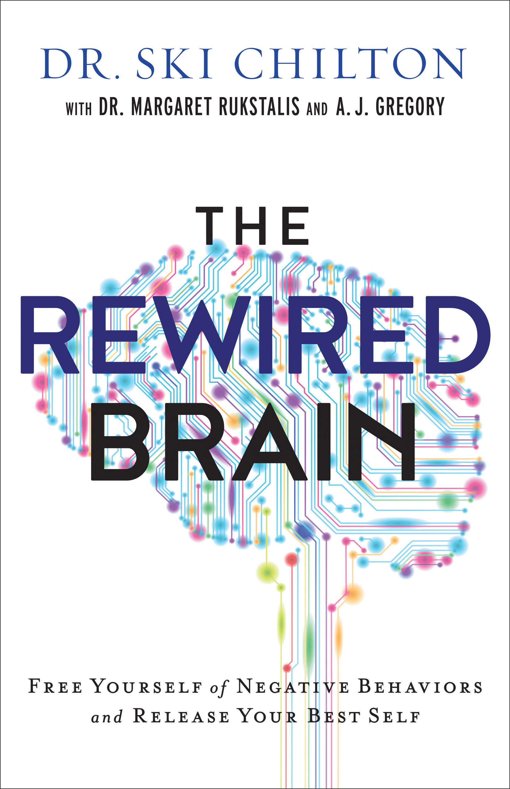 The Re Wired Brain By Dr Ski Chilton Dr Margaret Rukstalis A J Gregory