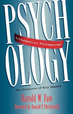 Psychology in Christian Perspective An Analysis of Key Issues