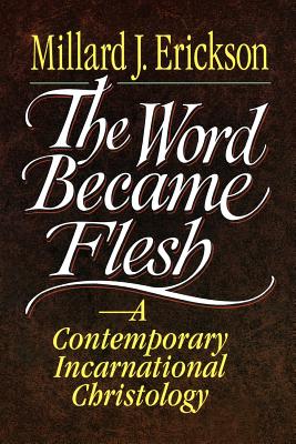 The Word Became Flesh Contemporary Incarnational Christology