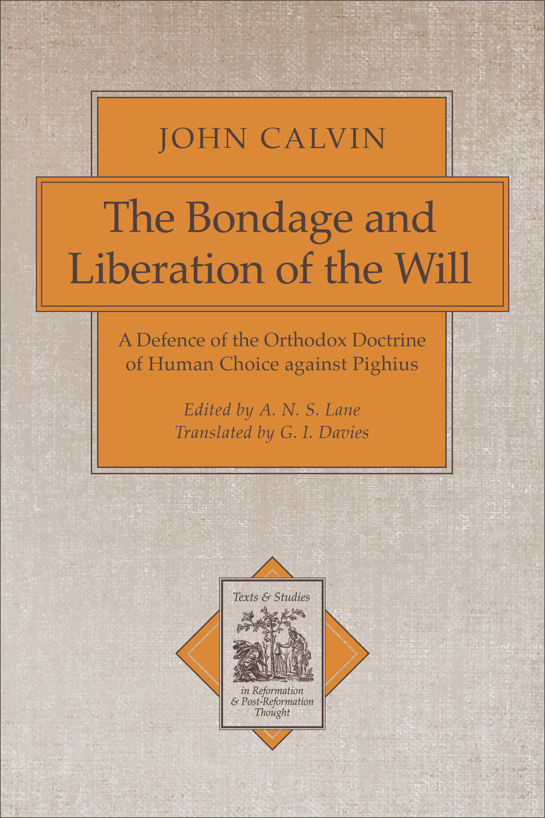 The Bondage and Liberation of the Will A Defence of the Orthodox Doct