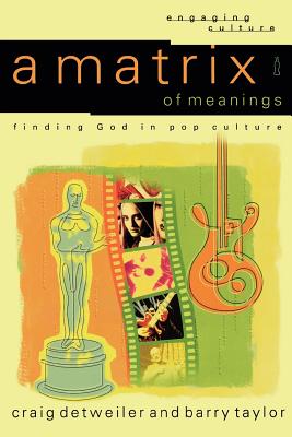 A Matrix of Meanings Finding God in Pop Culture (Paperback)