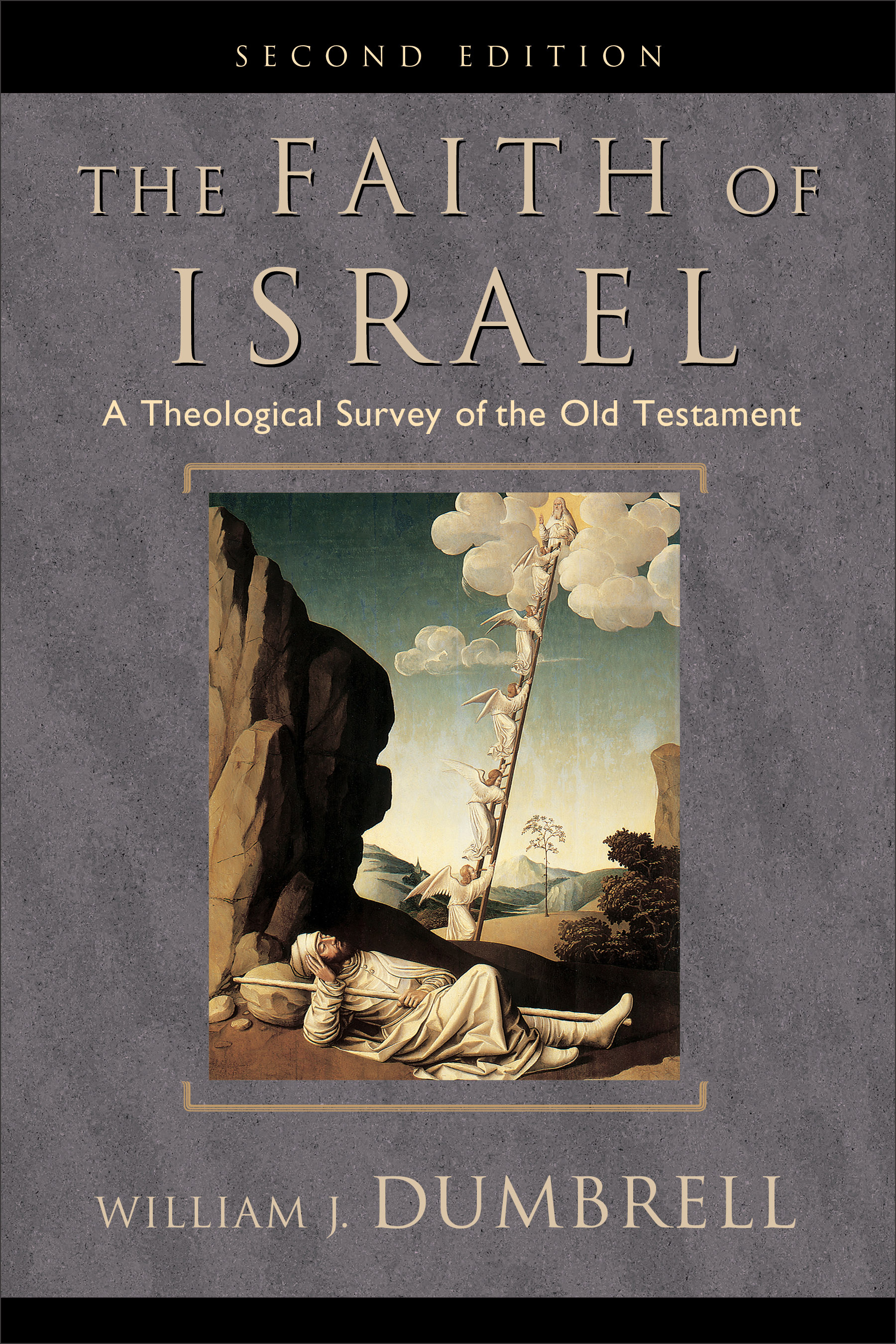 The Faith of Israel a Theological Survey of the Old Testament