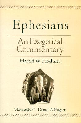 Ephesians An Exegetical Commentary By Harold W Hoehner (Hardback)