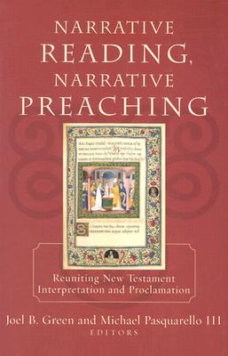 Narrative Reading Narrative Preaching Reuniting New Testament Interp