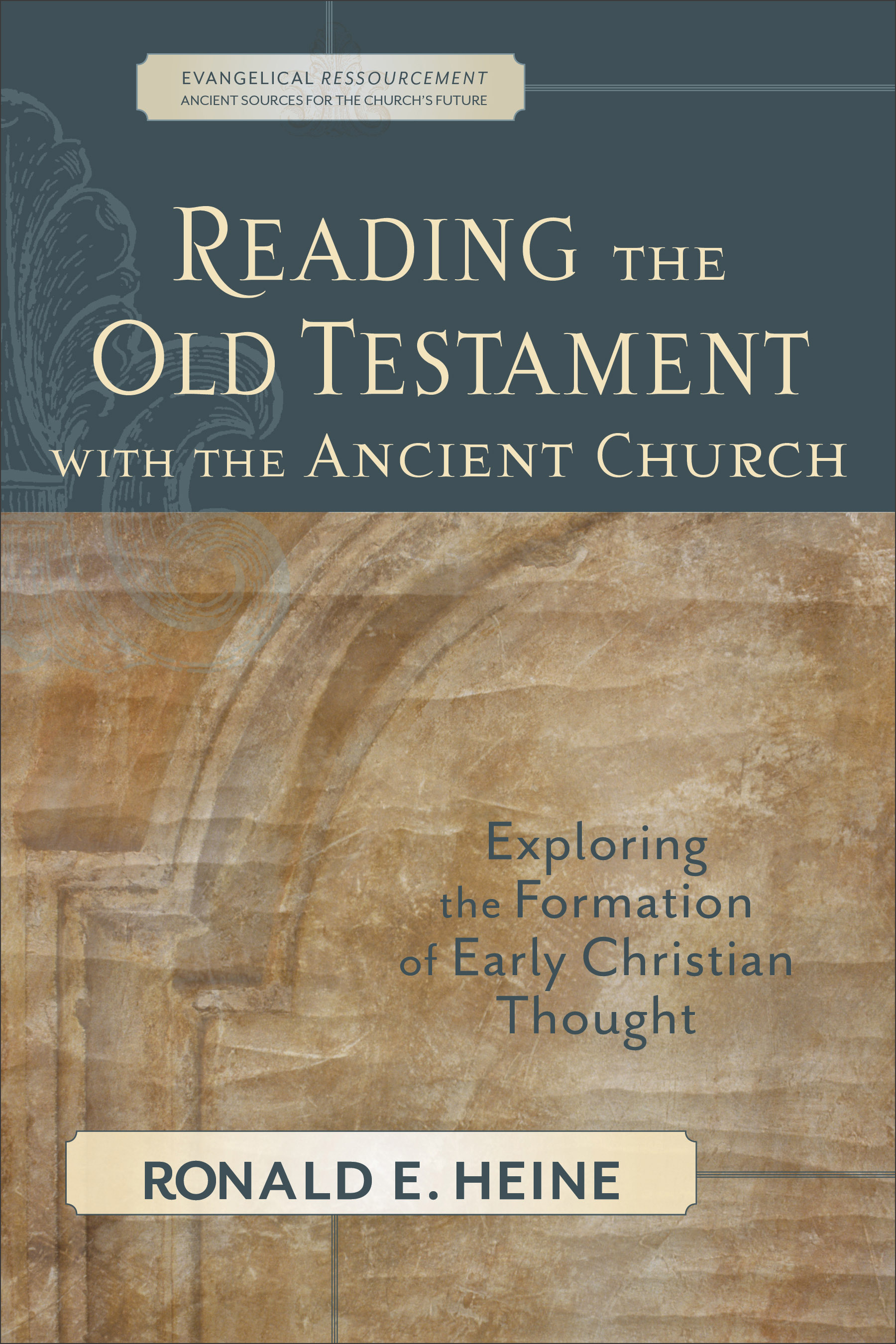 Reading the Old Testament With the Ancient Church By Ronald E Heine