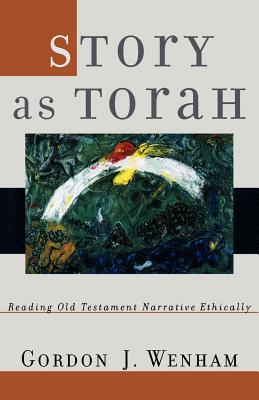 Story as Torah Reading Old Testament Narrative Ethically