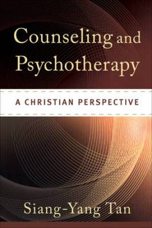 Counseling and Psychotherapy By Siang-Yang Tan (Hardback)