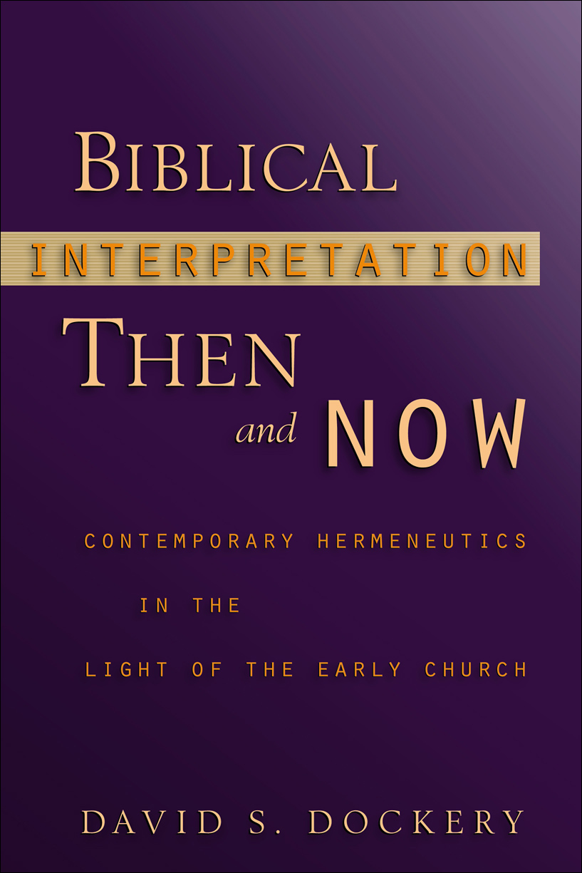 Biblical Interpretation Then and Now Contemporary Hermeneutics in the