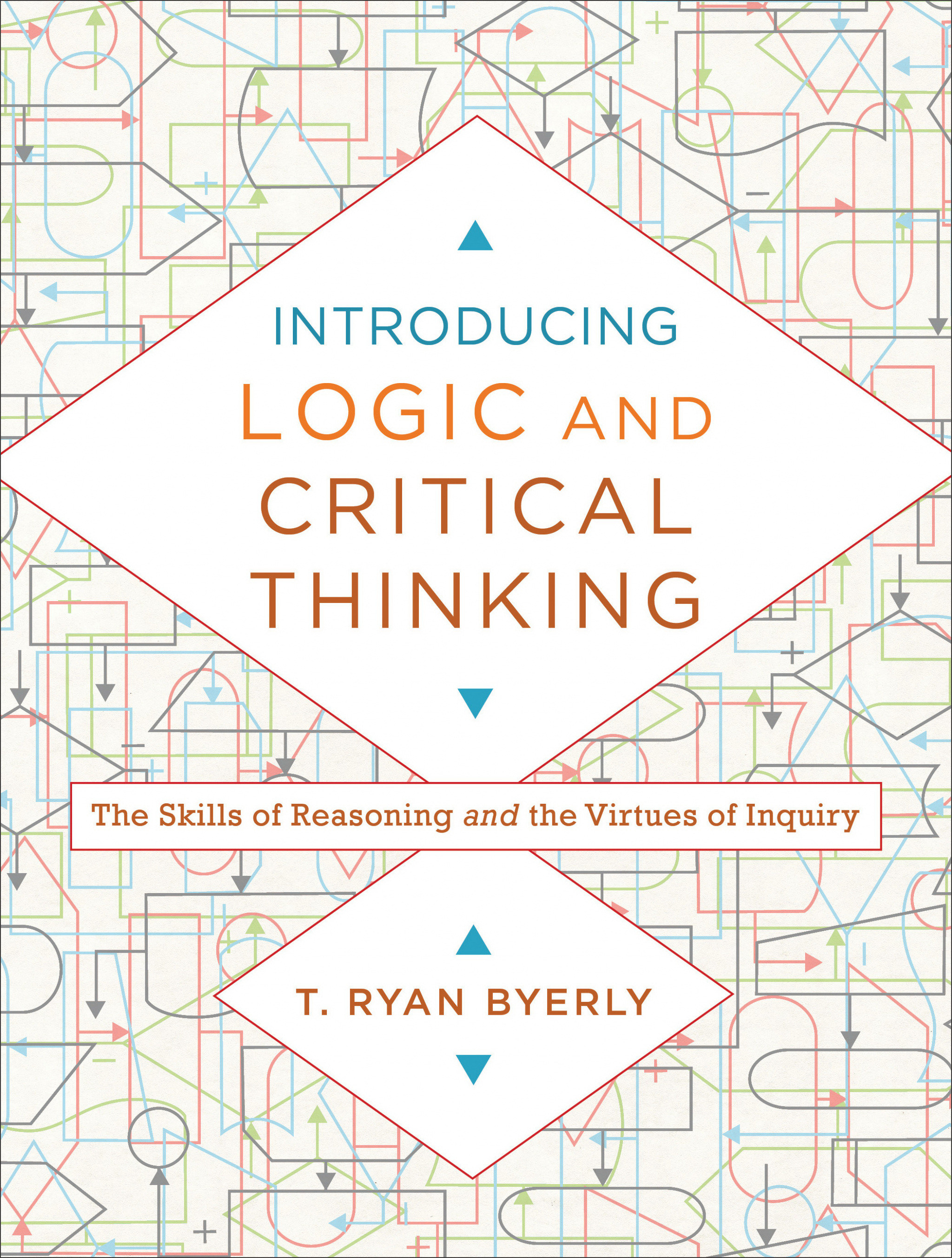 Introducing Logic And Critical Thinking By T Ryan Byerly (Paperback)