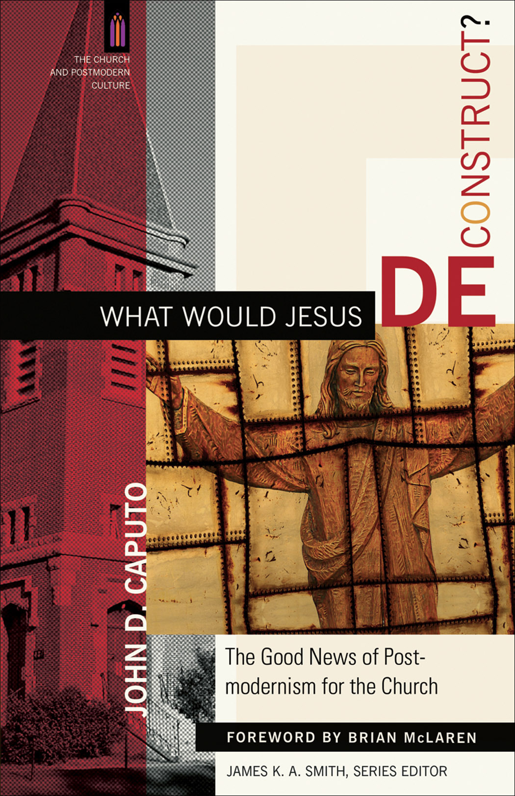 What Would Jesus Deconstruct By John Caputo (Paperback) 9780801031366