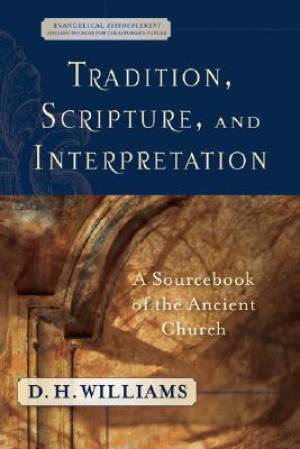 Tradition Scripture And Interpretation By D H Williams (Paperback)