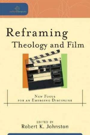 Reframing Theology and Film By Robert Johnston (Paperback)