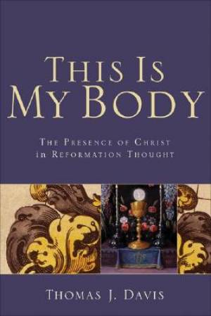 This is My Body By Thomas J Davis (Paperback) 9780801032455