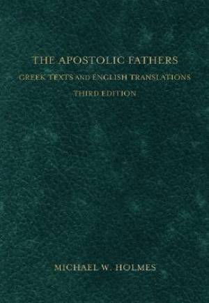 Apostolic Fathers The 3rd Ed By Michael W Holmes (Hardback)