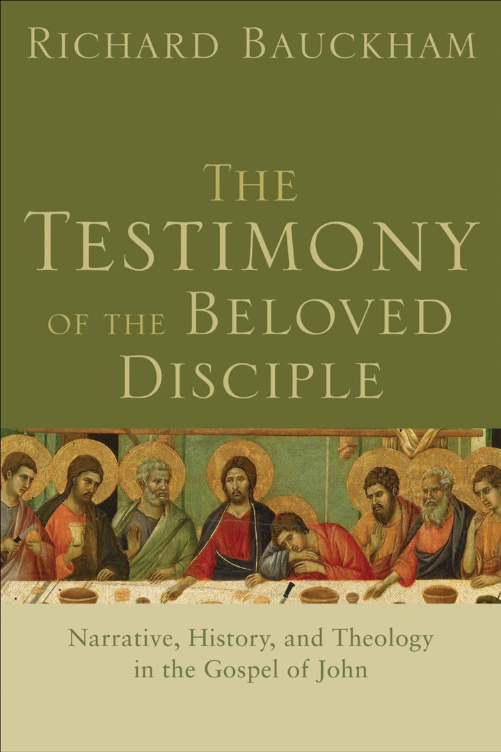 The Testimony Of The Beloved Disciple By Richard Bauckham (Paperback)