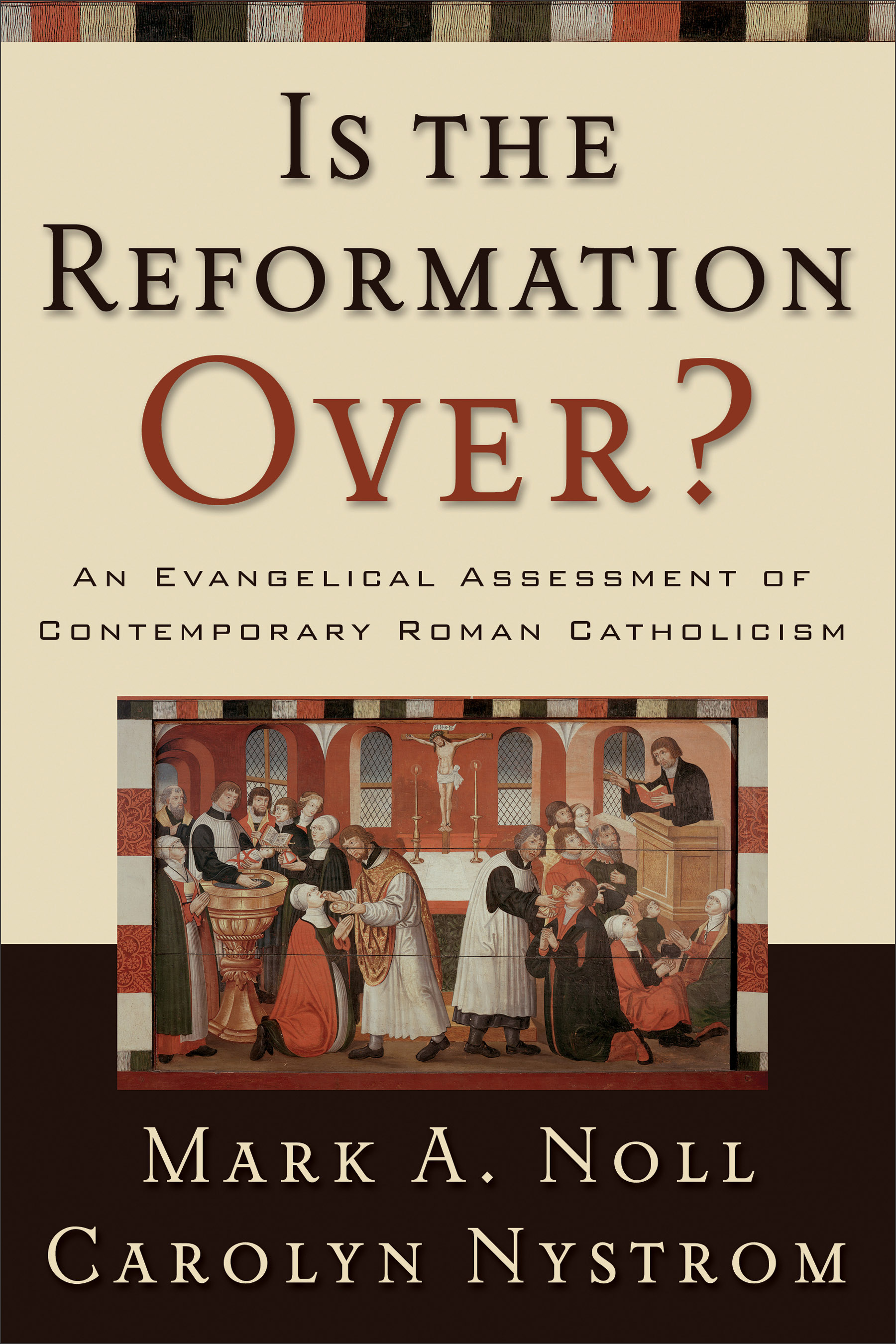 Is the Reformation Over An Evangelical Assessment of Contemporary Ro