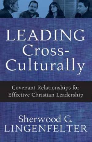 Leading Cross-culturally By Sherwood Galen Lingenfelter (Paperback)