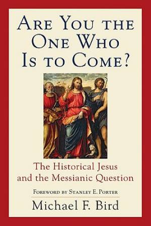 Are You the One Who is to Come By Michael F Bird (Paperback)