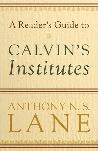 A Reader's Guide to Calvin's Institute By Anthony N s Lane (Paperback)