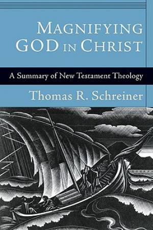 Magnifying God In Christ By Schreiner Thomas (Paperback) 9780801038266