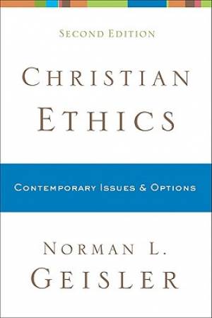 Christian Ethics By Norman L Geisler (Paperback) 9780801038792