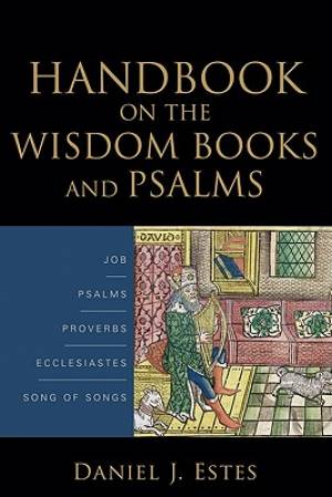 Handbook On The Wisdom Books & Psalms By Daniel J Estes