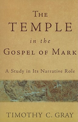 The Temple in the Gospel of Mark A Study in Its Narrative Role