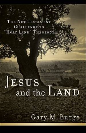 Jesus And The Land By Burge Gary (Paperback) 9780801038983