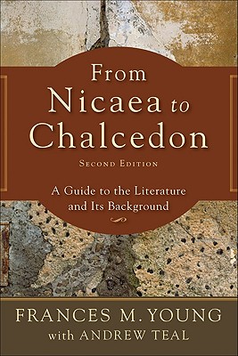 From Nicaea to Chalcedon A Guide to the Literature and Its Background