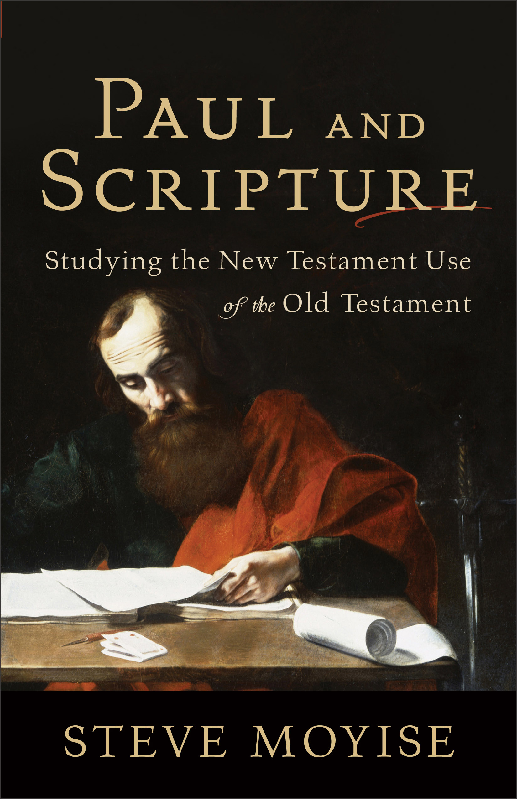 Paul and Scripture Studying the New Testament Use of the Old Testamen