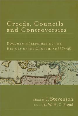 Creeds Councils and Controversies Documents Illustrating the History