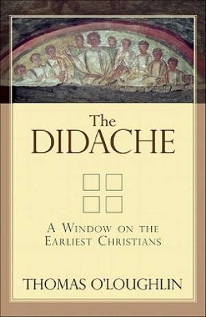 Didache A Window On The Earliest Christians