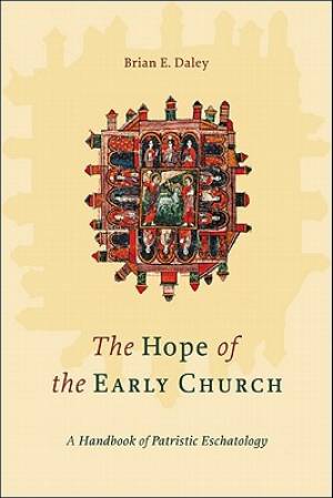 Hope Of The Early Church By Brian E Daley (Paperback) 9780801045974