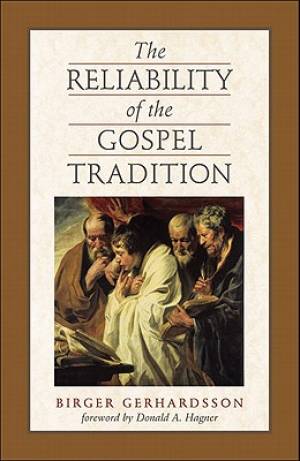 The Reliability of the Gospel Tradition By Birger Gerhardsson