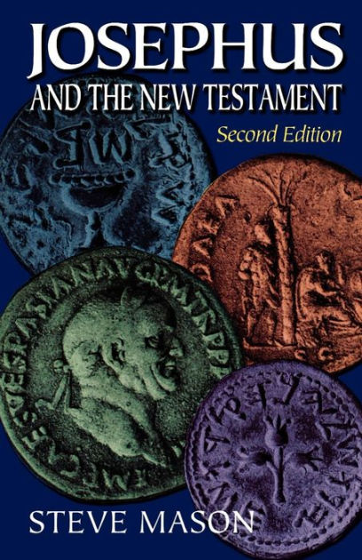 Josephus And The New Testament By Steve Mason (Paperback)