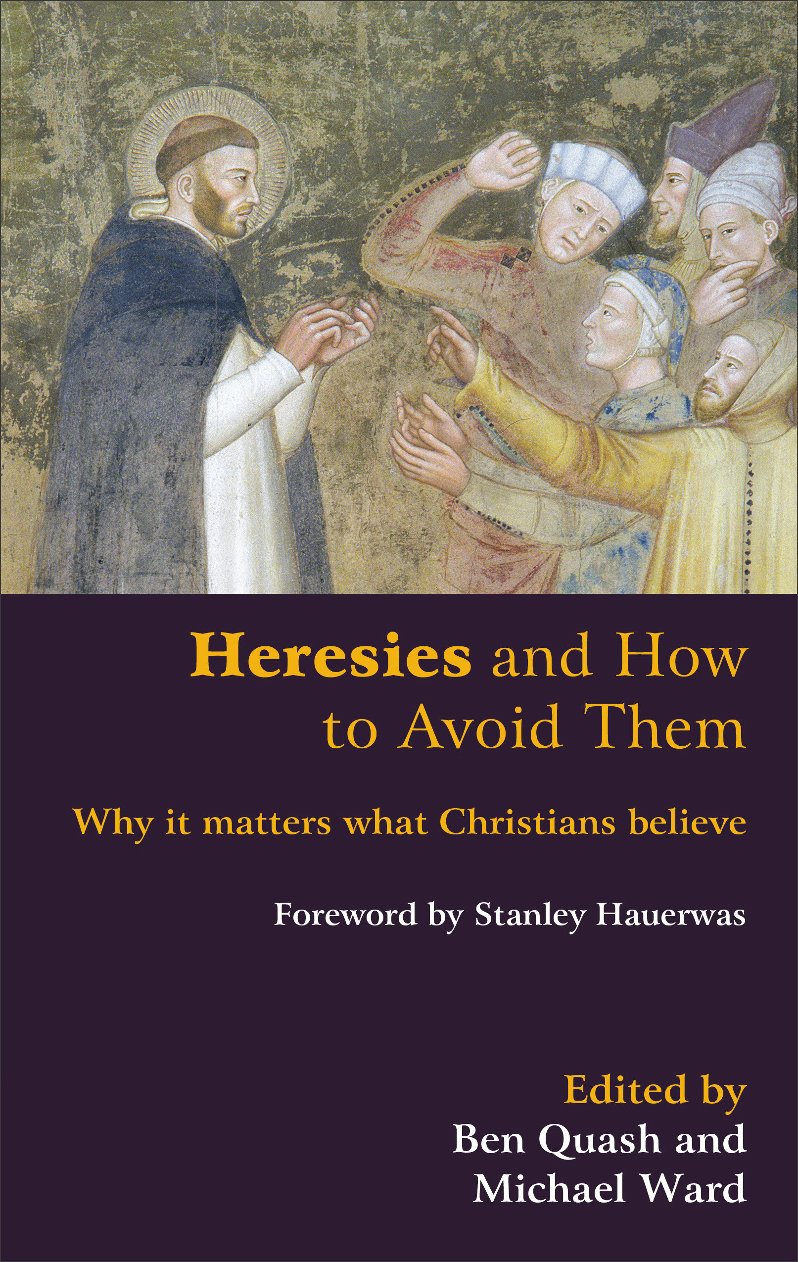 Heresies and How to Avoid Them Why It Matters What Christians Believe