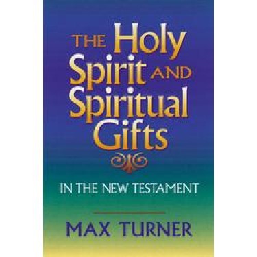 The Holy Spirit and Spiritual Gifts In the New Testament Church and T