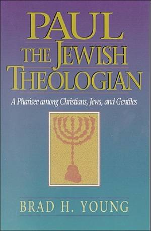 Paul the Jewish Theologian By Brad H Young (Paperback) 9780801048210