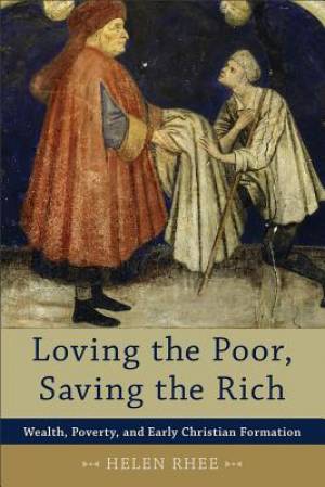 Loving The Poor Saving The Rich By Helen Rhee (Paperback)