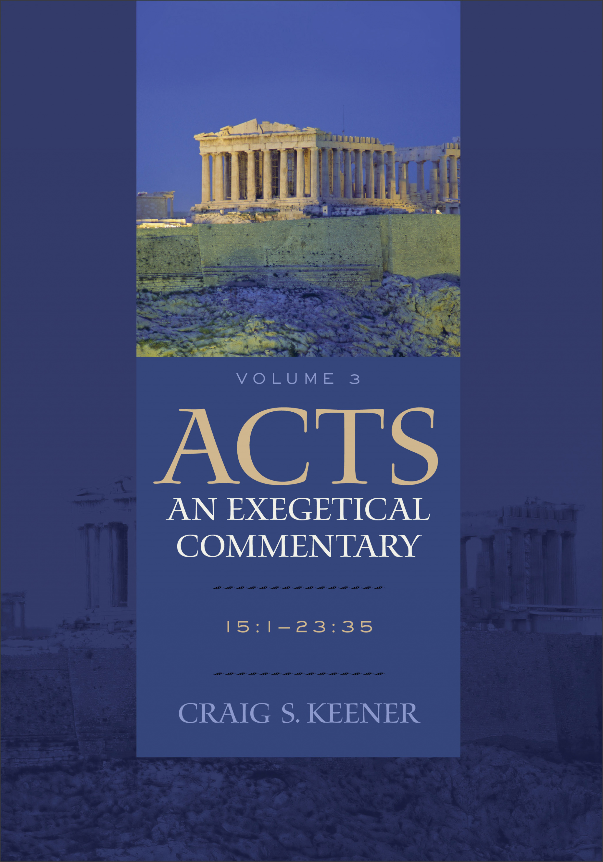 Acts An Exegetical Commentary Volume Three