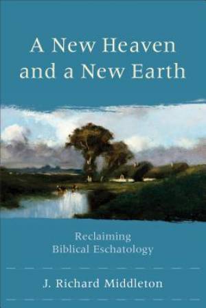 A New Heaven And A New Earth By J Richard Middleton (Paperback)