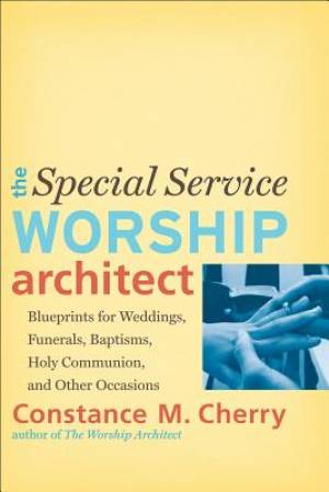 The Special Service Worship Architect By Constance M Cherry