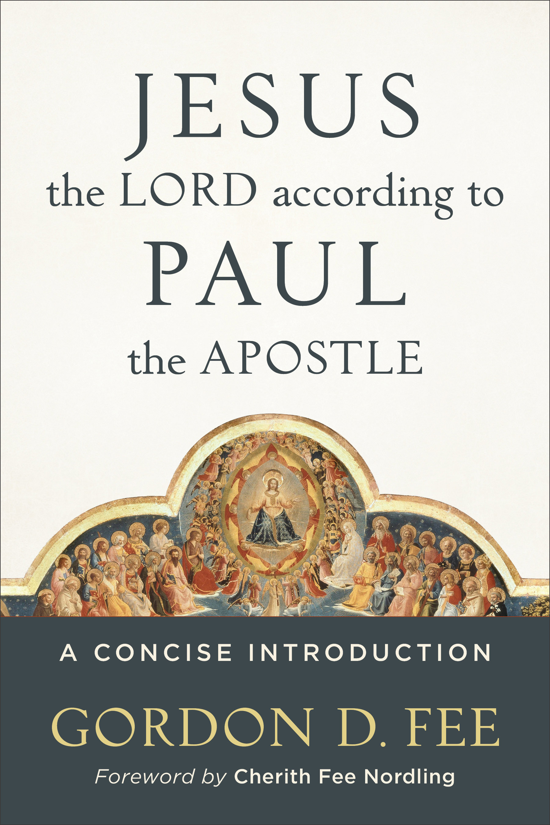 Jesus the Lord According to Paul the Apostle By Gordon D Fee