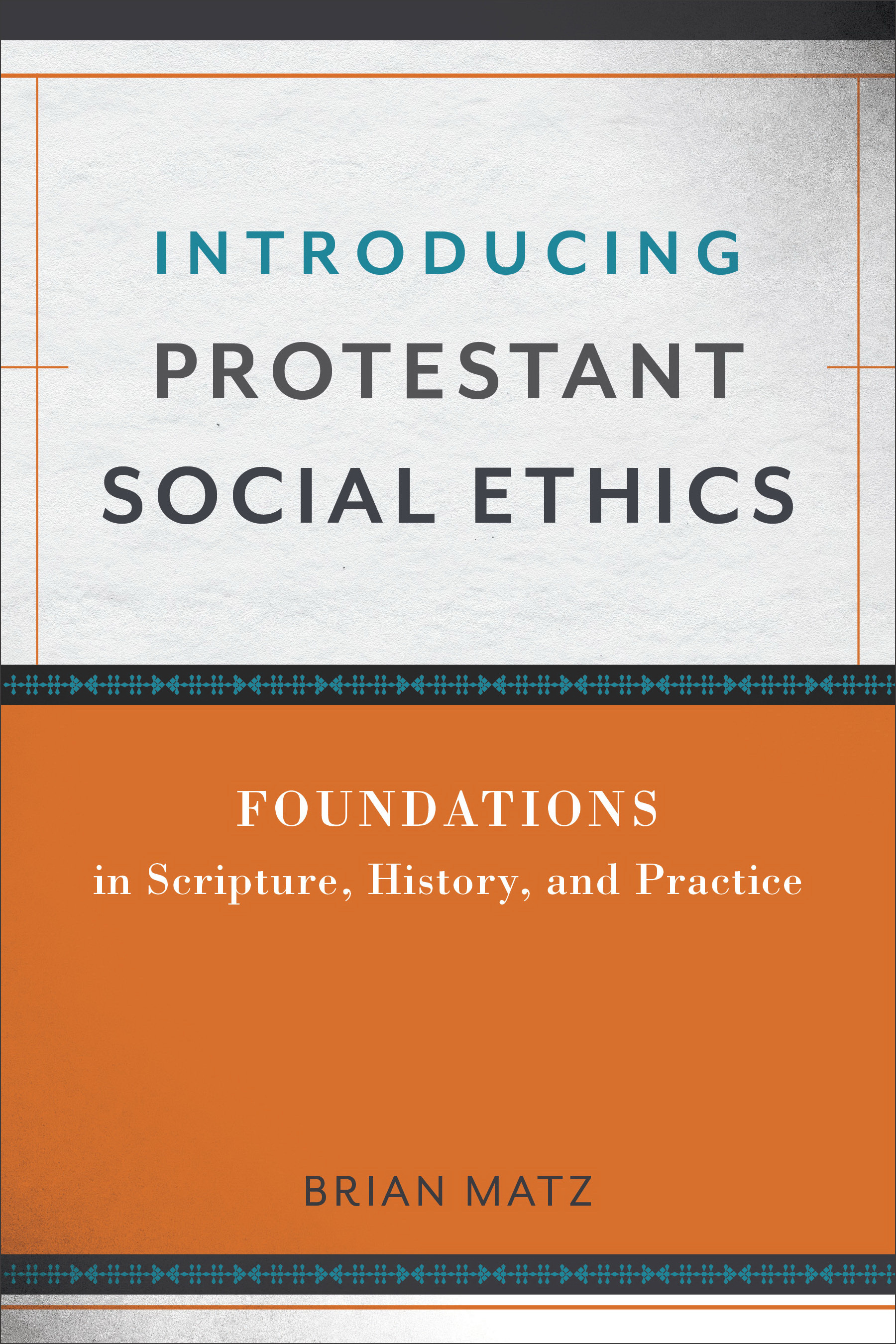 Introducing Protestant Social Ethics By Brian Matz (Paperback)