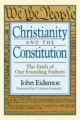 Christianity And The Constitution By J Eidsmoe (Paperback)